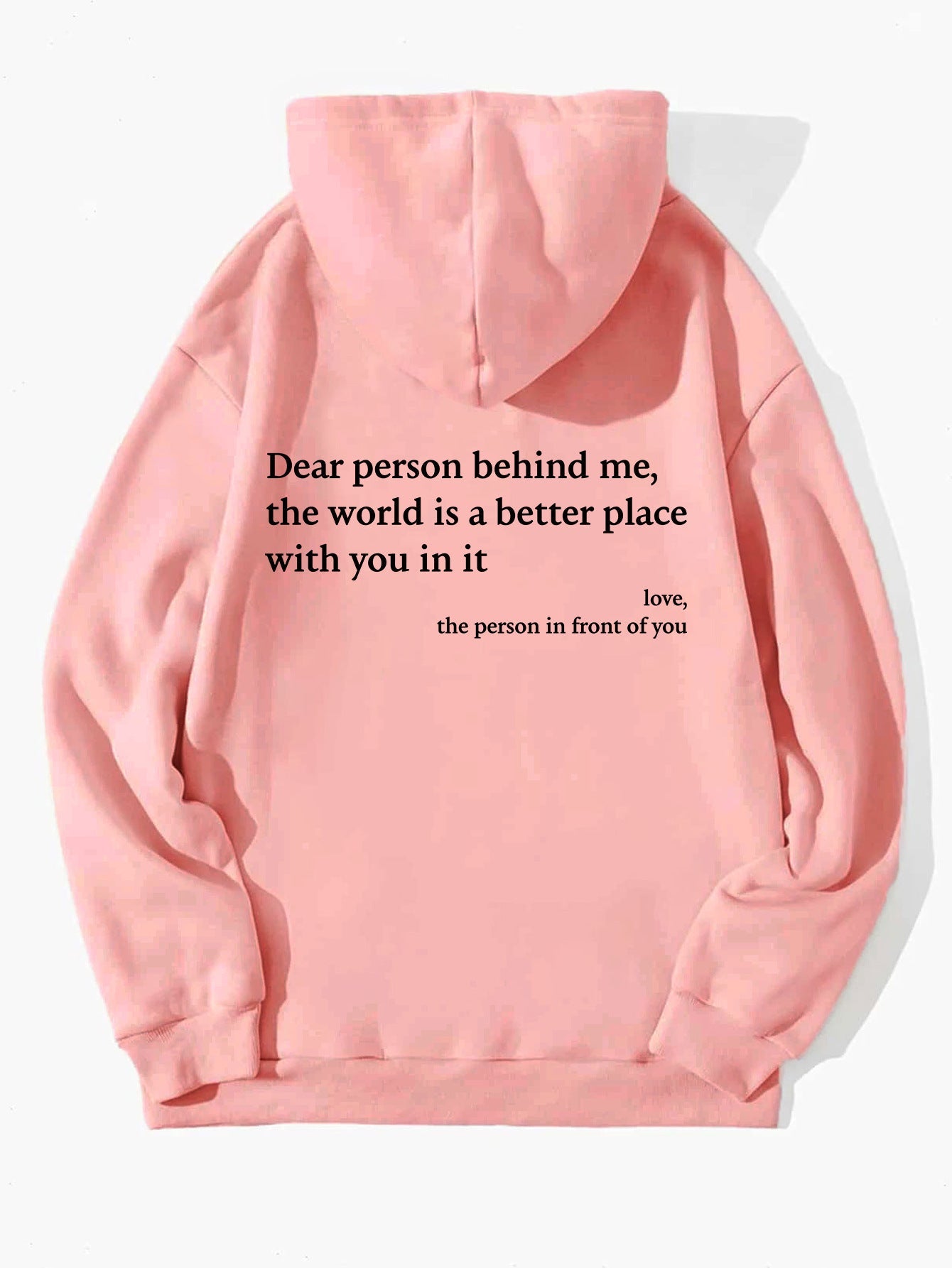 Dear Person Behind Me,the World Is A Better Place,with You In It,love,the Person In Front Of You,Women's Plush Letter Printed Kangaroo Pocket Drawstring Printed Hoodie Unisex Trendy Hoodies Shopera
